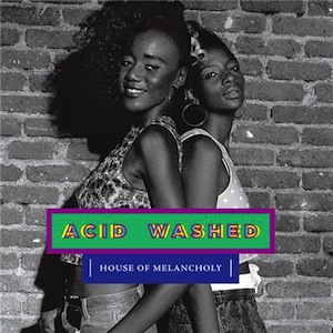 Acid_Washed_House_of_melancholy