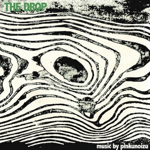 Pinkunoizu_TheDrop